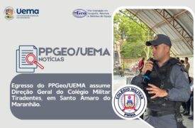 Egresso do PPGeo/UEMA assume Direção Geral do Colégio Militar Tiradentes, em Santo Amaro do Maranhão